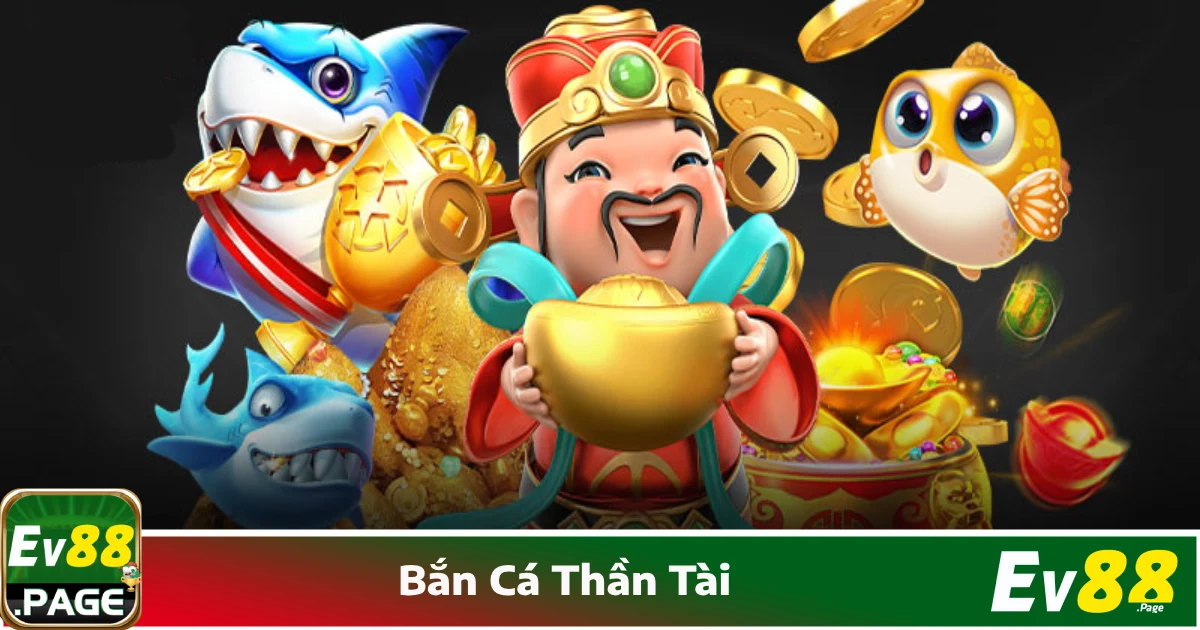 Bắn Cá Thần Tài EV88 – Săn Thưởng Với Đại Dương Huyền Bí 3 Hệ thống boss khủng, vũ khí mạnh mẽ & phần thưởng hấp dẫn