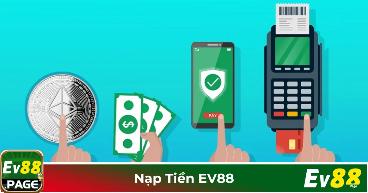 Nạp Tiền EV88 – Hướng Dẫn Giao Dịch An Toàn & Nhanh Nhất 3 Cách Kiểm Tra & Xử Lý Khi Nạp Tiền Gặp Lỗi